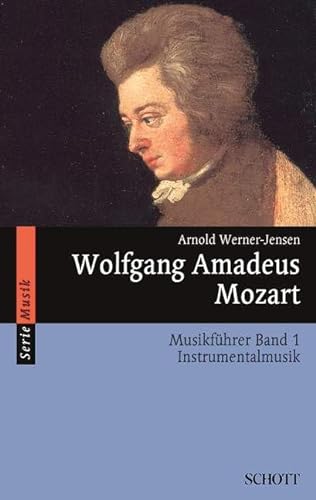 Wolfgang Amadeus Mozart: Musikführer - Band 1: Instrumentalmusik. Band 1. (Serie Musik, Band 1) von Schott Music Distribution